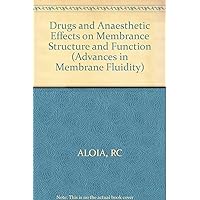 Advances in Membrane Fluidity, Drug and Anesthetic Effects on Membrane Structure and Function (Volume 5)