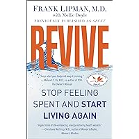 Revive: Stop Feeling Spent and Start Living Again Revive: Stop Feeling Spent and Start Living Again Kindle Paperback Hardcover