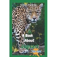 A Book About Jaguars For Kids: Beautiful photos, interesting facts and a fun quiz! (AMAZING EARTH: Wild Animal Facts) A Book About Jaguars For Kids: Beautiful photos, interesting facts and a fun quiz! (AMAZING EARTH: Wild Animal Facts) Paperback Kindle