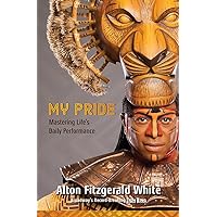 My Pride: Mastering Life's Daily Performance (Broadway's Record-Breaking Lion King) (A Disney Theatrical Souvenir Book) My Pride: Mastering Life's Daily Performance (Broadway's Record-Breaking Lion King) (A Disney Theatrical Souvenir Book) Hardcover Audible Audiobook Kindle Audio CD