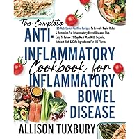 The Complete Anti-Inflammatory Cookbook For Inflammatory Bowel Disease (IBD): 125 Nutritionist-Verified Recipes To Provide Rapid Relief & Remission ... For IBD Flares (Mind & Body Rejuvenation) The Complete Anti-Inflammatory Cookbook For Inflammatory Bowel Disease (IBD): 125 Nutritionist-Verified Recipes To Provide Rapid Relief & Remission ... For IBD Flares (Mind & Body Rejuvenation) Paperback Kindle