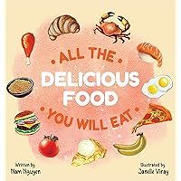 All The Delicious Food You Will Eat All The Delicious Food You Will Eat Paperback Kindle