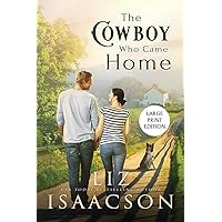 The Cowboy Who Came Home Large Print: Second Chance Romance & Small Town Saga The Cowboy Who Came Home Large Print: Second Chance Romance & Small Town Saga Paperback