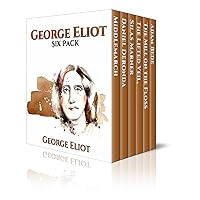 George Eliot Six Pack - Middlemarch, Daniel Deronda, Silas Marner, The Lifted Veil, The Mill on the Floss and Adam Bede (Illustrated with links to free ... all six books) (Six Pack Classics Book 8)