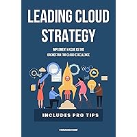 Leading Cloud Strategy: Implement a CCOE as the orchestra for cloud excellence Leading Cloud Strategy: Implement a CCOE as the orchestra for cloud excellence Kindle Paperback