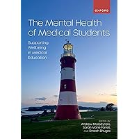 The Mental Health of Medical Students: Supporting Wellbeing in Medical Education The Mental Health of Medical Students: Supporting Wellbeing in Medical Education Kindle Paperback