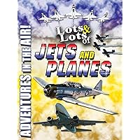 Clip: Lots & Lots of Jets and Planes - Adventures in the Air