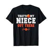 That's My Niece Out There Basketball For Aunt Uncle T-Shirt