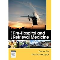 Cases in Pre-hospital and Retrieval Medicine Cases in Pre-hospital and Retrieval Medicine eTextbook Paperback