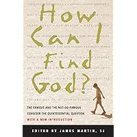 How Can I Find God?: The Famous and the Not-So-Famous Consider the Quintessential Question How Can I Find God?: The Famous and the Not-So-Famous Consider the Quintessential Question Paperback