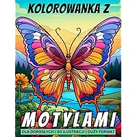 Kolorowanka z motylami: 50 stron do pokolorowania z przepięknymi motylami | Duży format ǀ Idealny prezent dla dorosłych (Polish Edition)