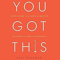 You Got This: Everything You Need to Master Authentic Public Speaking You Got This: Everything You Need to Master Authentic Public Speaking Audible Audiobook Paperback Kindle