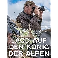 Jagd auf den König der Alpen