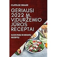 Geriausi 2022 M. Vidurzemio JŪros Receptai: Daug PigiŲ IR SkaniŲ ReceptŲ (Lithuanian Edition)