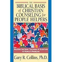 The Biblical Basis of Christian Counseling for People Helpers: Relating the Basic Teachings of Scripture to People's Problems (Pilgrimage Growth Guide) The Biblical Basis of Christian Counseling for People Helpers: Relating the Basic Teachings of Scripture to People's Problems (Pilgrimage Growth Guide) Paperback Kindle Hardcover