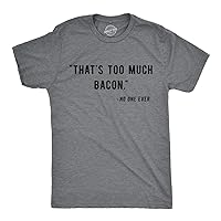 Mens That?s Too Much Bacon Said No One Ever Tshirt Funny Breakfast Food Tee