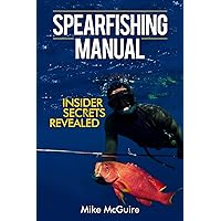 Spearfishing Manual: Insider Secrets Revealed (Spearfishing in Black&White)