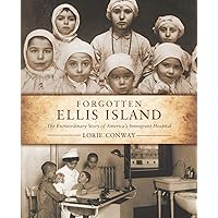 Forgotten Ellis Island: The Extraordinary Story of America's Immigrant Hospital Forgotten Ellis Island: The Extraordinary Story of America's Immigrant Hospital Paperback Hardcover