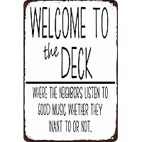 Welcome to the Deck Where the Neighbors Listen to Good Music Whether They Want to or Not Metal Tin Sign Bar Cafe Garage Home Wall Decor Retro Vintage Plaque Poster 8x12 Inch