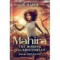 Mahira: The Missing Valedictorian: You Go, Girl! You Go! Mahira: The Missing Valedictorian: You Go, Girl! You Go! Paperback Kindle
