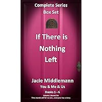 If There is Nothing Left - Complete Series Box Set Books 1-6: Time stands still for no one...everyone has a story. Volume 1 Boxed Set. If There is Nothing Left - Complete Series Box Set Books 1-6: Time stands still for no one...everyone has a story. Volume 1 Boxed Set. Kindle Audible Audiobook