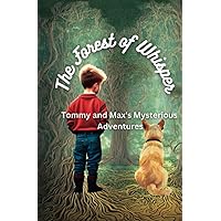 The Forest of Whispers: Tommy and Max's Mysterious Adventures- Kids story Book with High Quality Visualization