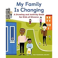 My Family Is Changing: A Drawing and Activity Book for Kids of Divorce My Family Is Changing: A Drawing and Activity Book for Kids of Divorce Paperback