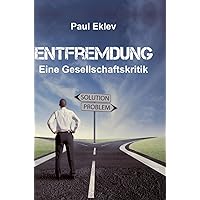 Entfremdung: Eine Gesellschaftskritik (German Edition) Entfremdung: Eine Gesellschaftskritik (German Edition) Hardcover Kindle Paperback