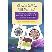 Jornada da Vida Arte Mandala: UMA FONTE DE CRIATIVIDADE, MENSAGENS, INSPIRAÇÕES, CORES E MANDALAS PARA COLORIR (Portuguese Edition)