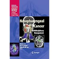 Nasopharyngeal Cancer: Multidisciplinary Management (Medical Radiology) Nasopharyngeal Cancer: Multidisciplinary Management (Medical Radiology) Kindle Hardcover Paperback