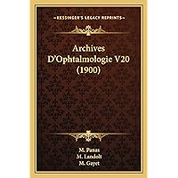 Archives D'Ophtalmologie V20 (1900) (French Edition) Archives D'Ophtalmologie V20 (1900) (French Edition) Paperback Hardcover