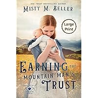 Earning the Mountain Man's Trust: Large Print Edition (Brothers of Sapphire Ranch) Earning the Mountain Man's Trust: Large Print Edition (Brothers of Sapphire Ranch) Paperback Hardcover