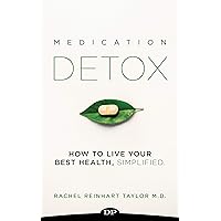 Medication Detox: How to Live Your Best Health, Simplified Medication Detox: How to Live Your Best Health, Simplified Kindle Paperback