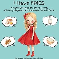I Have FPIES: A rhyming story of one child's journey with being diagnosed and learning to live with FPIES I Have FPIES: A rhyming story of one child's journey with being diagnosed and learning to live with FPIES Kindle Paperback