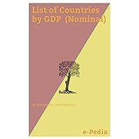 e-Pedia: List of Countries by GDP (Nominal): Gross domestic product (GDP) is the market value of all final goods and services from a nation in a given year e-Pedia: List of Countries by GDP (Nominal): Gross domestic product (GDP) is the market value of all final goods and services from a nation in a given year Kindle