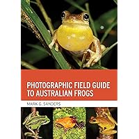 Photographic Field Guide to Australian Frogs Photographic Field Guide to Australian Frogs Kindle Paperback