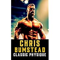Chris Bumstead: Secrets to a Classic Physique: Weight Lifting, Mr. Olympia, Body Building, and Nutrition Tips (The Bodybuilding Library Book 2) Chris Bumstead: Secrets to a Classic Physique: Weight Lifting, Mr. Olympia, Body Building, and Nutrition Tips (The Bodybuilding Library Book 2) Kindle Paperback