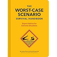 The Worst-Case Scenario Survival Handbook: Expert Advice for Extreme Situations (Survival Handbook, Wilderness Survival Guide, Funny Books): Expert Advice for Extreme Situations