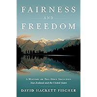 Fairness and Freedom: A History of Two Open Societies: New Zealand and the United States Fairness and Freedom: A History of Two Open Societies: New Zealand and the United States Hardcover Kindle