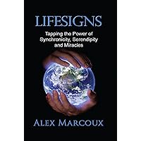 Lifesigns: Tapping the Power of Synchronicity, Serendipity and Miracles: A Personal Growth and Spiritual Self-Help Book