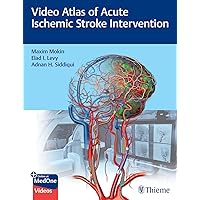 Video Atlas of Acute Ischemic Stroke Intervention Video Atlas of Acute Ischemic Stroke Intervention Hardcover Kindle