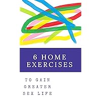 6 Home Exercises, To Gain Greater Sex life