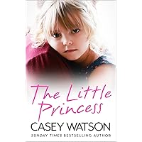 The Little Princess: The shocking true story of a little girl imprisoned in her own home The Little Princess: The shocking true story of a little girl imprisoned in her own home Kindle
