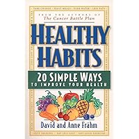 Healthy Habits: 20 Simple Ways to Improve Your Health Healthy Habits: 20 Simple Ways to Improve Your Health Paperback