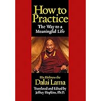 How To Practice: The Way to a Meaningful Life How To Practice: The Way to a Meaningful Life Kindle Audible Audiobook Paperback Hardcover Audio, Cassette