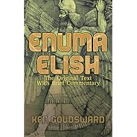 Enuma Elish: The Original Text with Brief Commentary (Ancient Aliens)