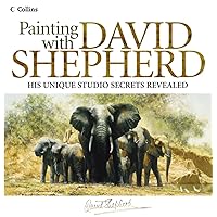 Painting With David Shepherd Painting With David Shepherd Hardcover
