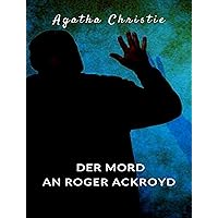 Der Mord an Roger Ackroyd (übersetzt) (German Edition) Der Mord an Roger Ackroyd (übersetzt) (German Edition) Kindle