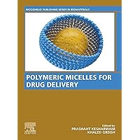 Polymeric Micelles for Drug Delivery (Woodhead Publishing Series in Biomaterials) Polymeric Micelles for Drug Delivery (Woodhead Publishing Series in Biomaterials) Kindle Paperback