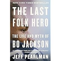 The Last Folk Hero: The Life and Myth of Bo Jackson The Last Folk Hero: The Life and Myth of Bo Jackson Kindle Hardcover Audible Audiobook Paperback Audio CD